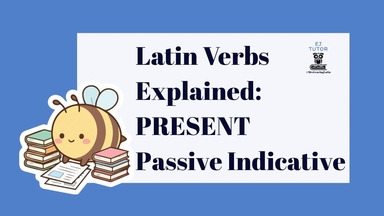 Latin Verbs Explained: Present Passive Indicative