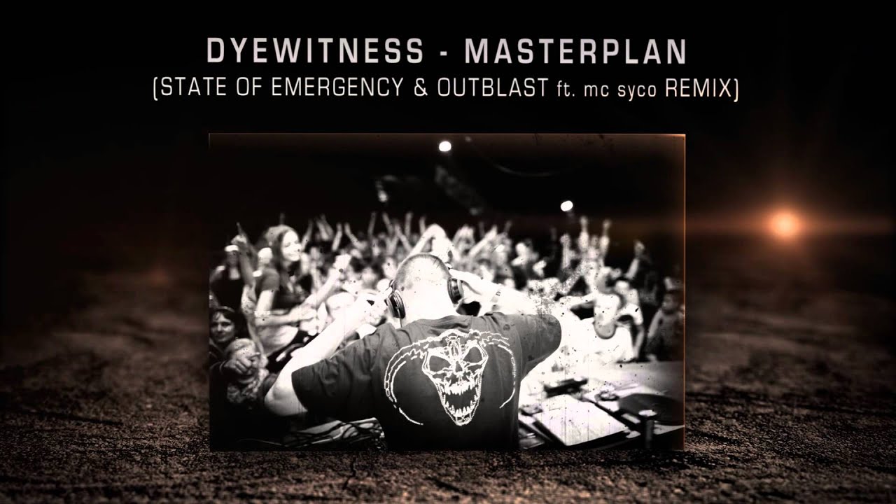 Dyewitness - Masterplan (STATE OF EMERGENCY & OUTBLAST ft. mc syco remix)