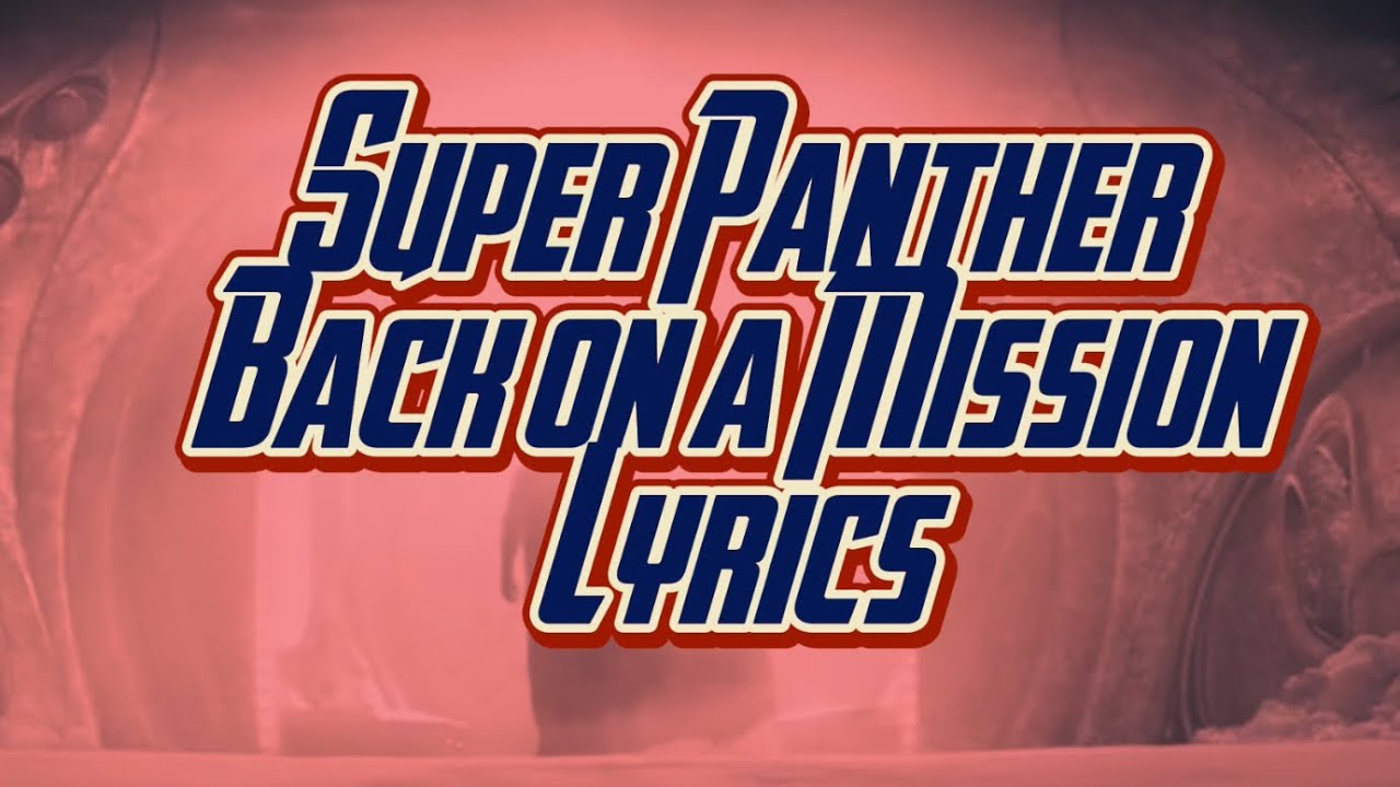 UPAC Super Panther 2024 - Back on a Mission - Lyrics