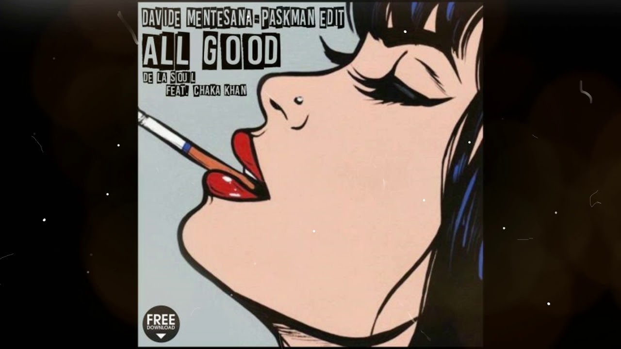 De La Soul  - All Good feat / Chaka Khan  ( Davide Mentesana & Paskman Edit )