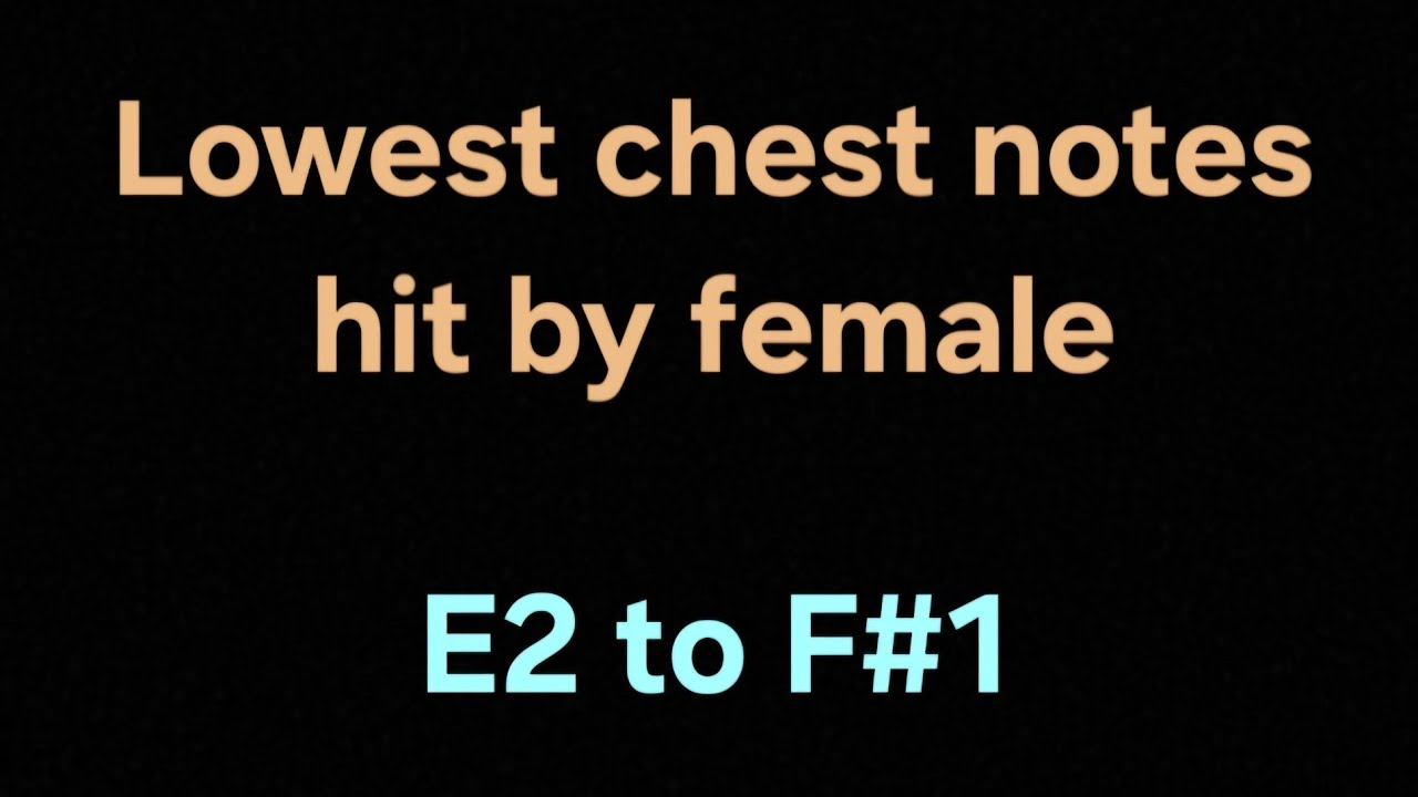 Female low chest notes (E2 to F#1) (Lower in the video in the description)