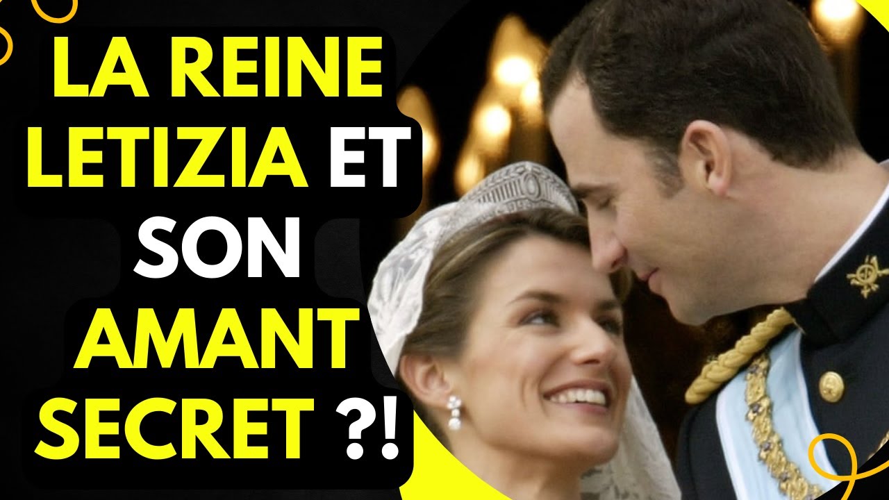 Scandale Royal : La Reine Letizia et Son Amant Secret ?!