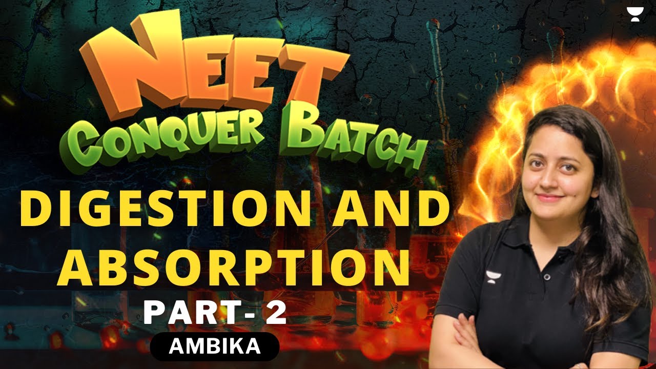 Digestion and Absorption | Part - 2 | NEET 2024 Conquer Batch | Ambika Sharma