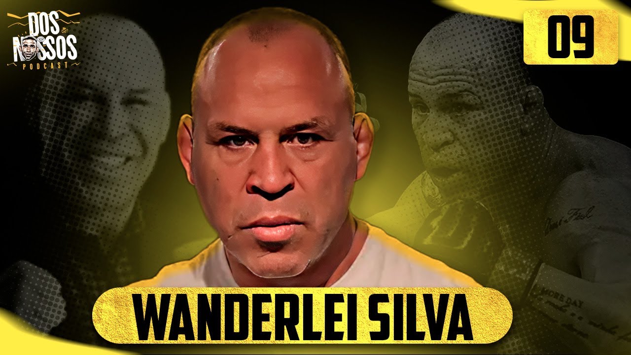 WANDERLEI SILVA - DOS NOSSOS PODCAST #09