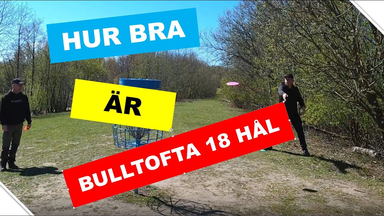 Hur bra är Bulltofta 18 håls bana?