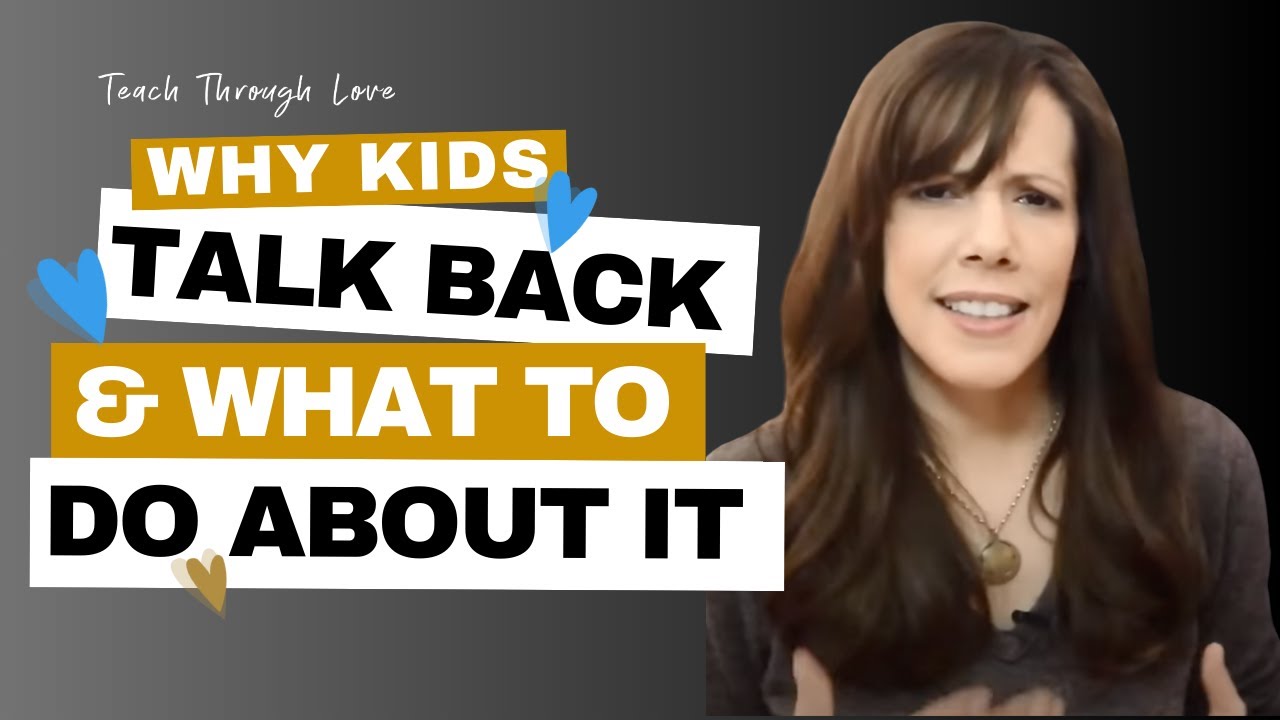 Why Kids Talk Back and What To Do About It