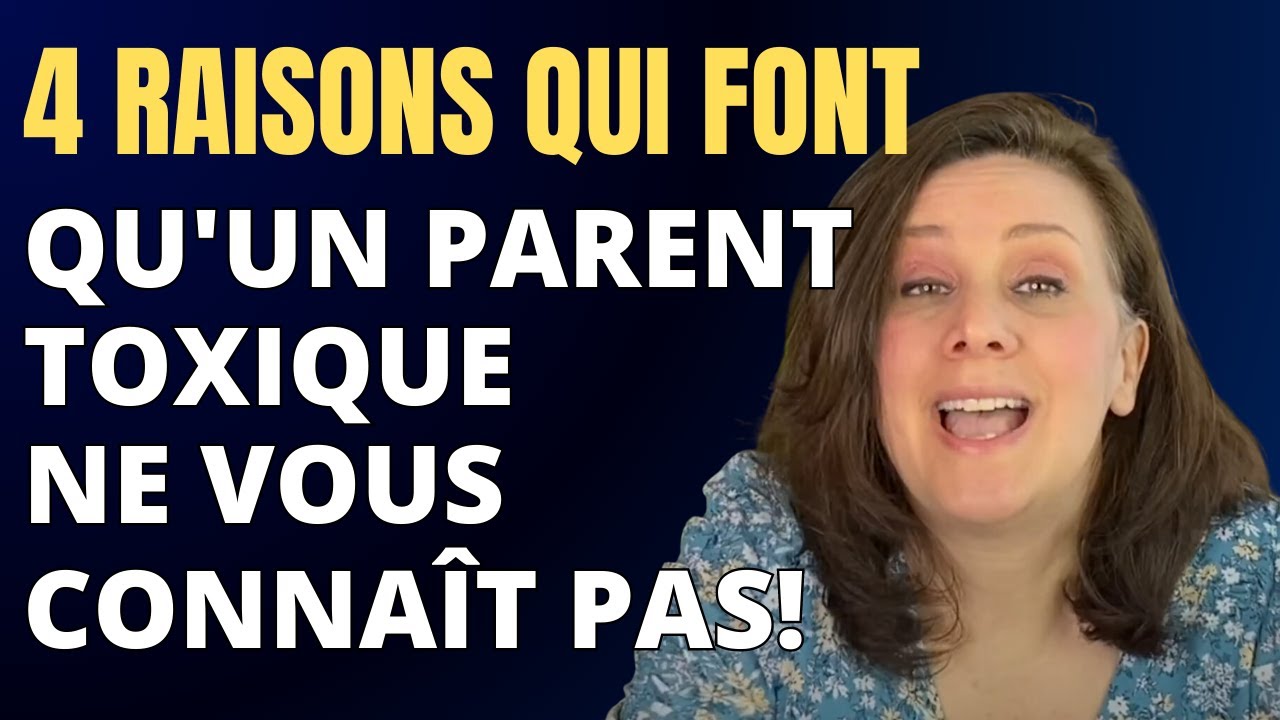 4 RAISONS qui font qu'un PARENT TOXIQUE ne vous CONNAÎT PAS!