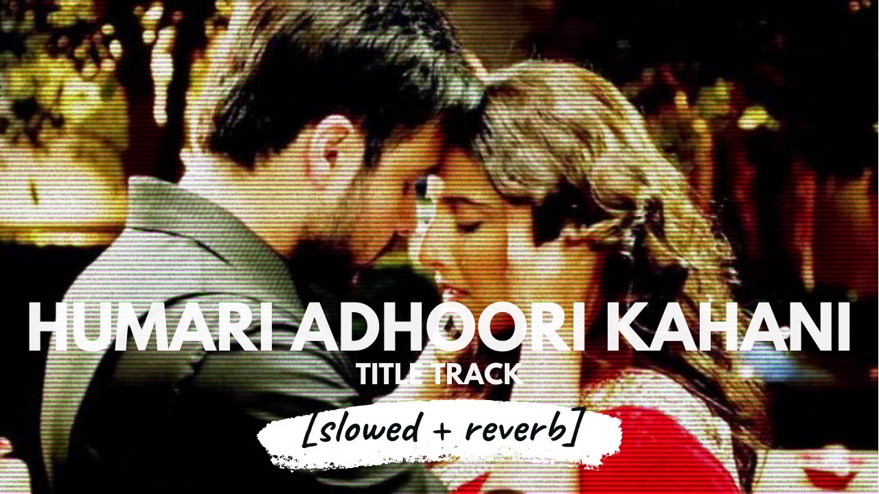 Humari Adhoori Kahani [slowed + reverb] | Arijit Singh | 𝐵𝑜𝓁𝓁𝓎𝓌𝑜𝑜𝒹 𝐵𝓊𝓉 𝒜𝑒𝓈𝓉𝒽𝑒𝓉𝒾𝒸
