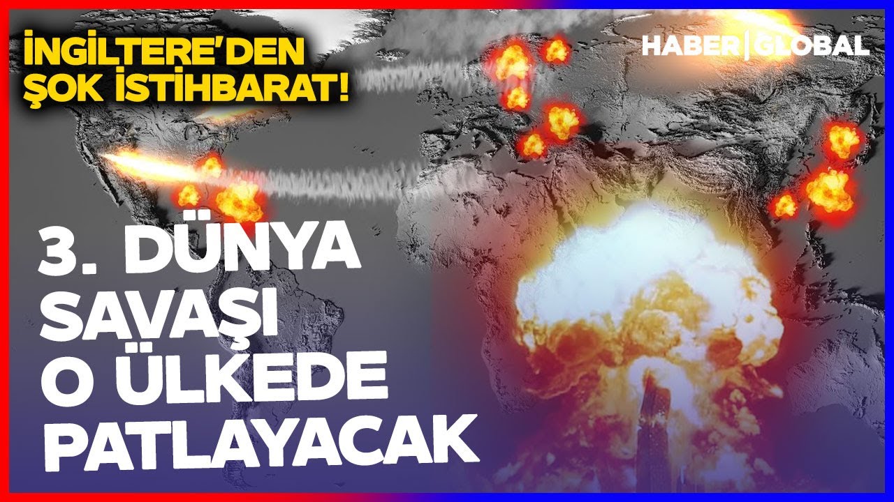 İngiltere "3. Dünya Savaşı Başlıyor" Dedi O Ülkeyi İşaret Etti
