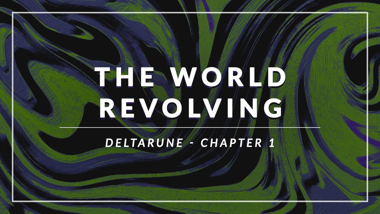 Deltarune - Chapter 1: THE WORLD REVOLVING Arrangement