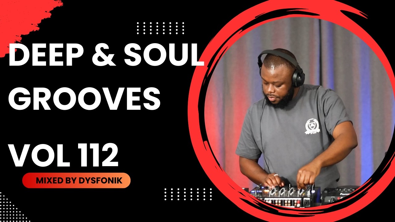 Deep & Soul Grooves 112 Mixed By DysFonik | South Africa | Deep House Mix 2026 | Soulful DSG Vol 112