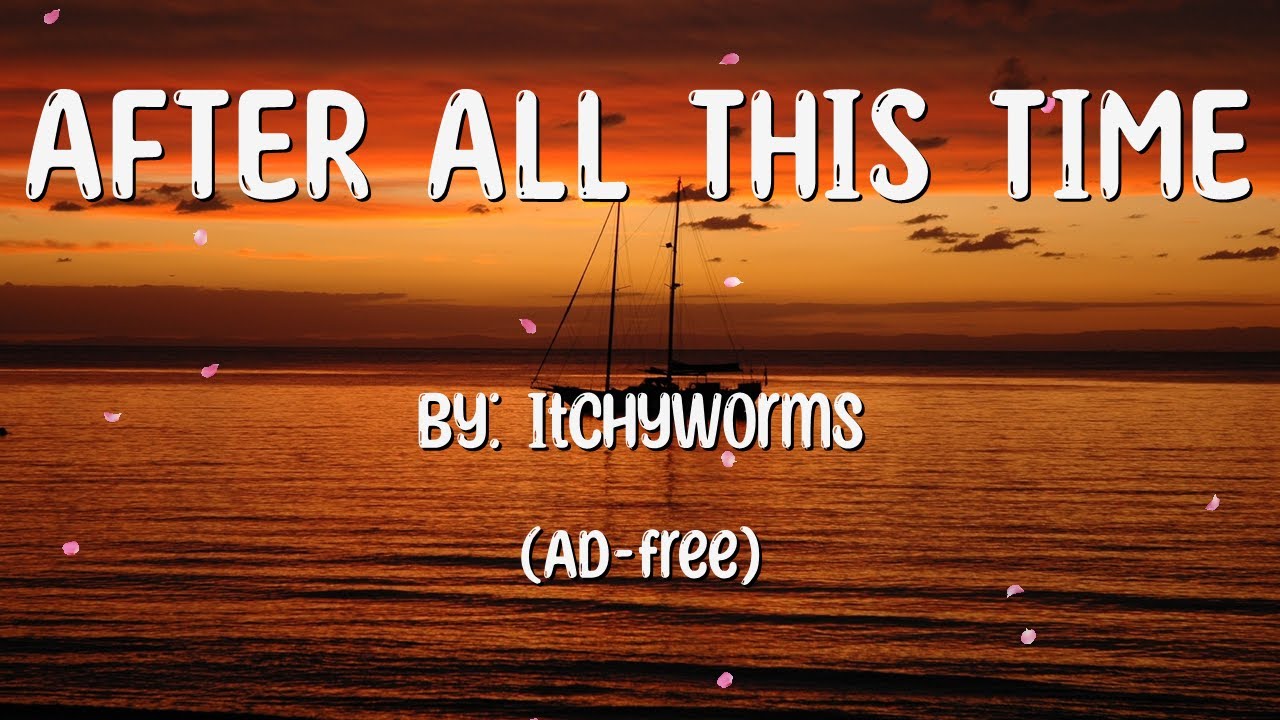 After All This Time Lyrics - Itchyworms