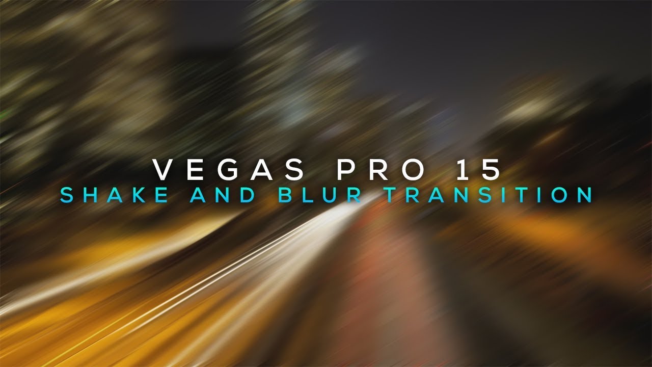 How To Make a Shake Blur Transition in Vegas Pro 15