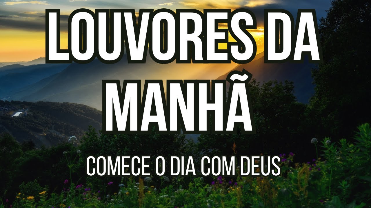Louvores da Manhã ☀️ Comece o Dia com Deus | Paz, Fé e Esperança ao Amanhecer