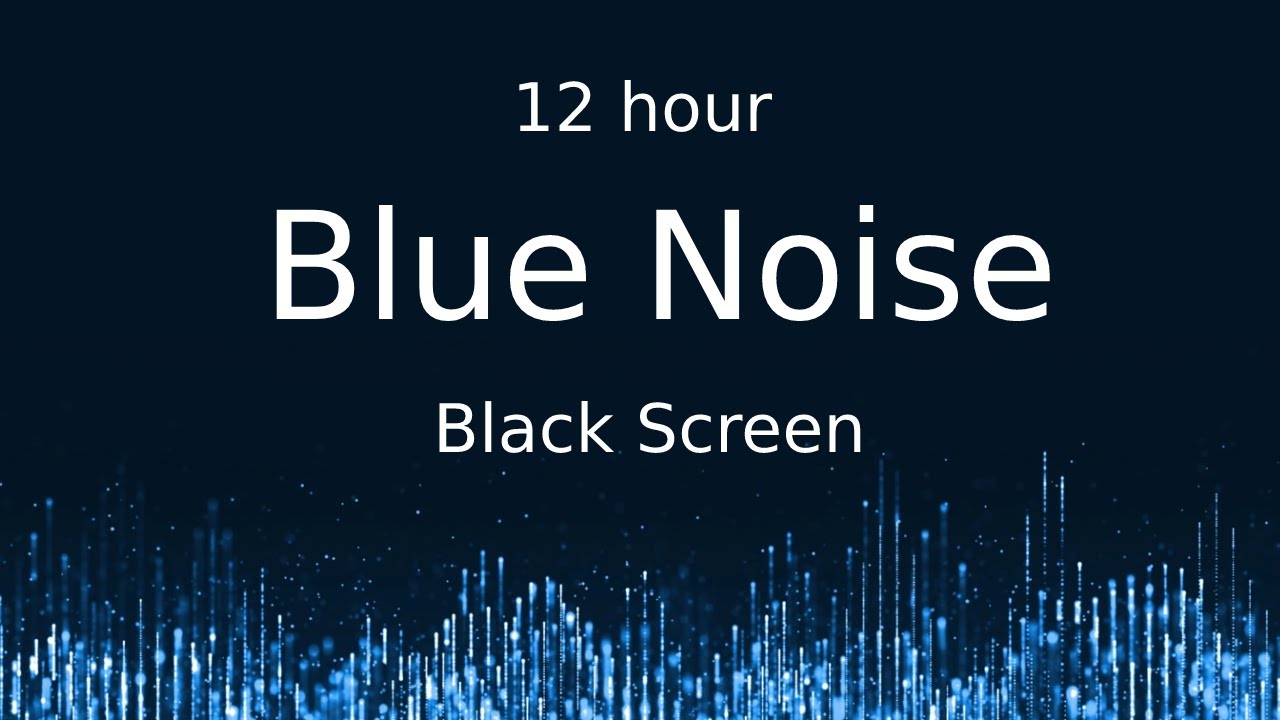 Blue Noise Black Screen  12 hour