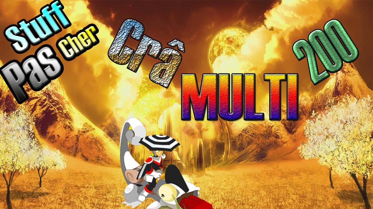 [STUFF DOFUS PAS CHER]#3 - Cr&acirc; MULTI Niv.200 (20-25M) !