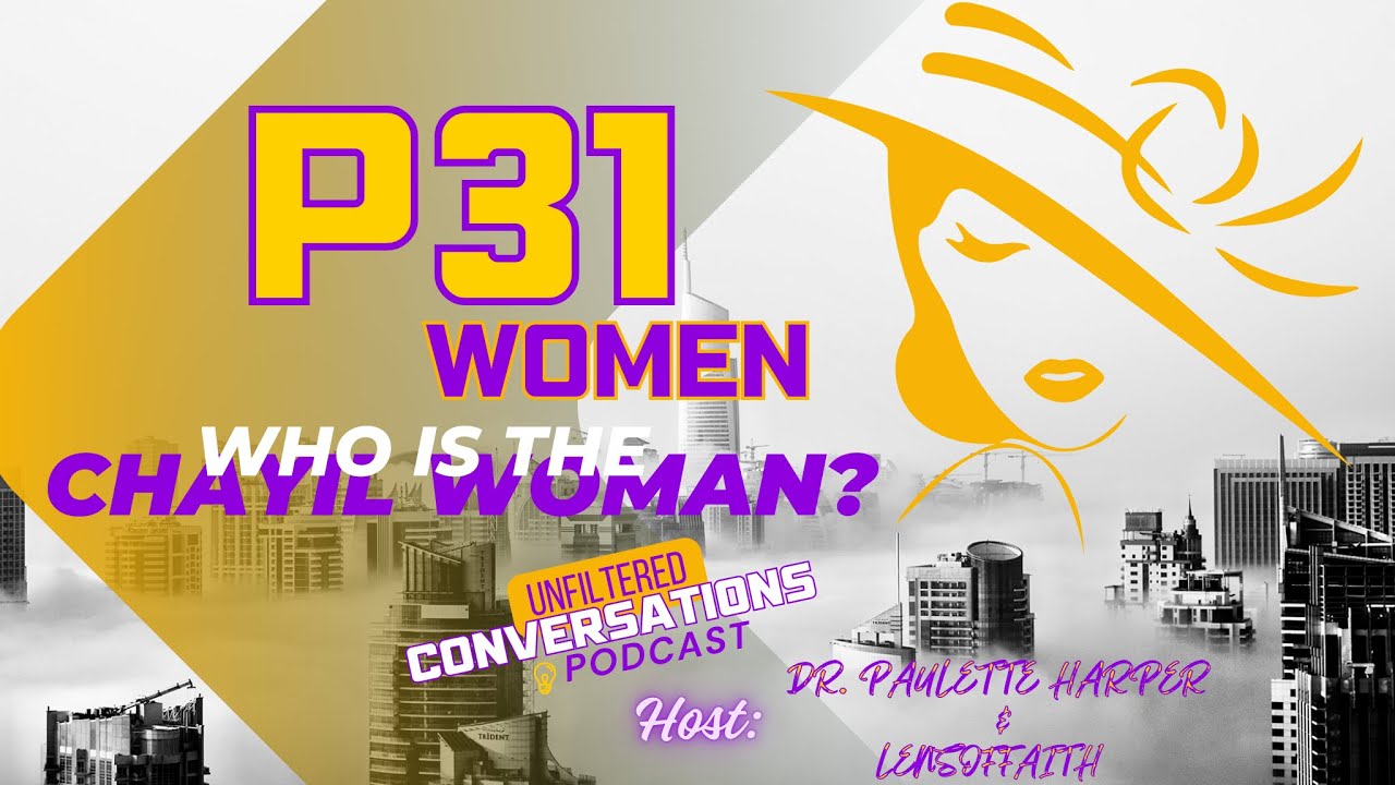 P31 Episode #1 Who Is The Chayil Woman??? Live Podcast Launch Becoming the Chayil Woman