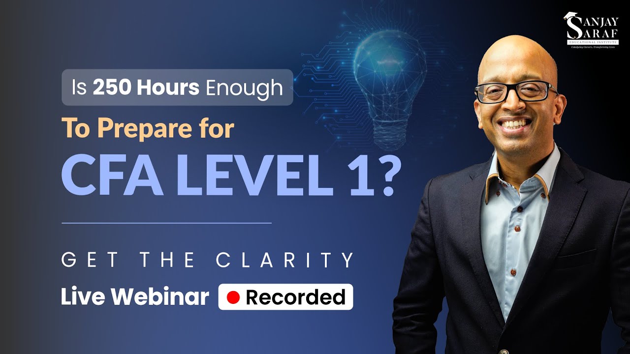 Is 250 Hours Enough for CFA Level 1? Complete Strategy by Sanjay Saraf Sir
