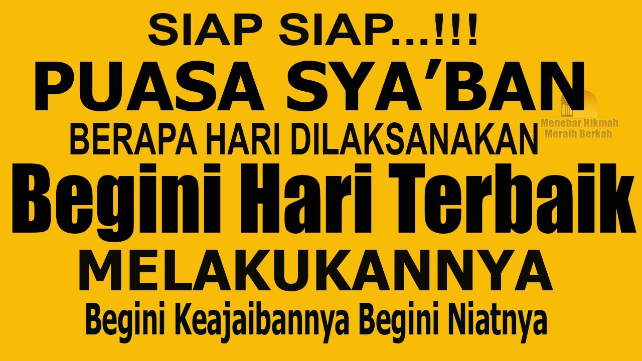 SIAP SIAP PUASA SYA’BAN!! 5 CARA TERBAIK PUASA SYA’BAN, BERAPA HARI DILAKSANAKAN JANGAN SALAH NIAT