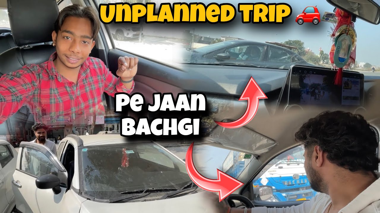 UNPLANNED TRIP || PE JAAN BACHGI 💀