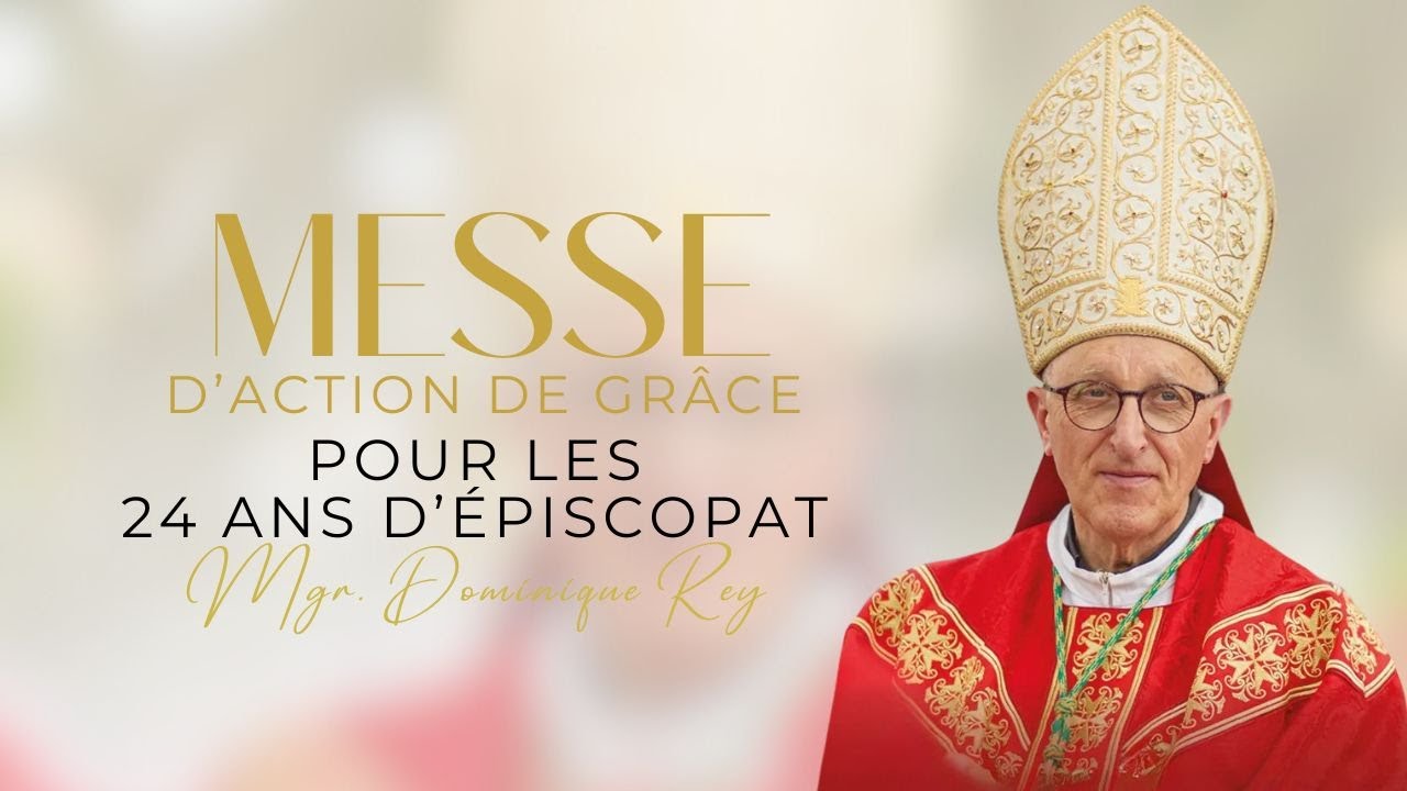 MESSE d’action de grâce pour les 24 ans d’épiscopat de Mgr Dominique Rey