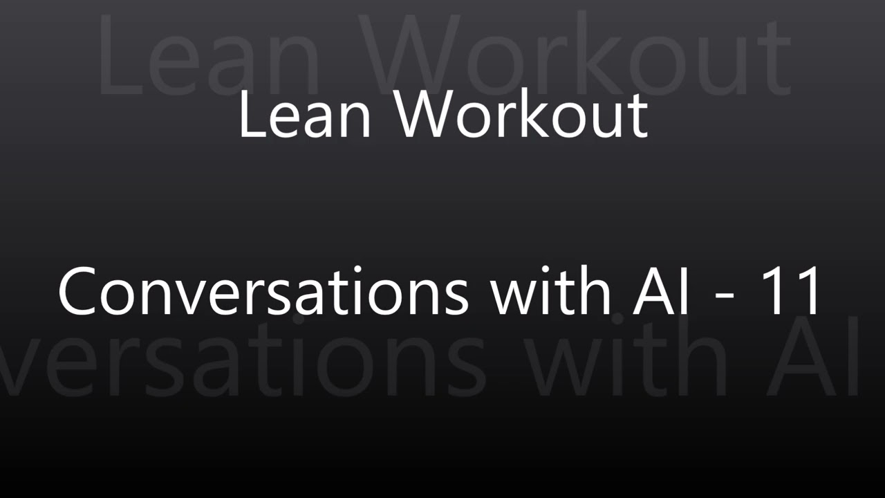 Lean Workout - Conversations with AI - 11