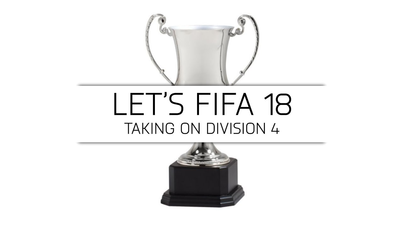Let's FIFA 18 - Taking On Division 4 - #29