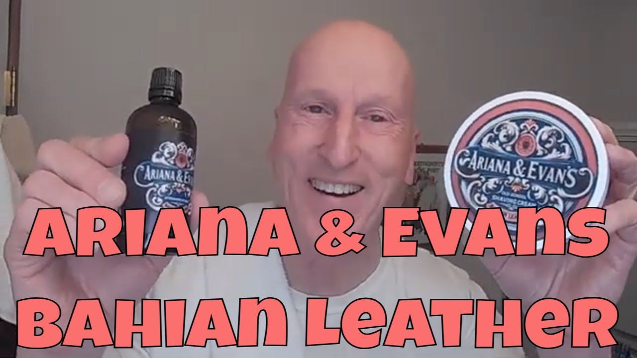 Ariana & Evans Bahian Leather Shave Cream. Amazing Slickness and Wonderful Scent!