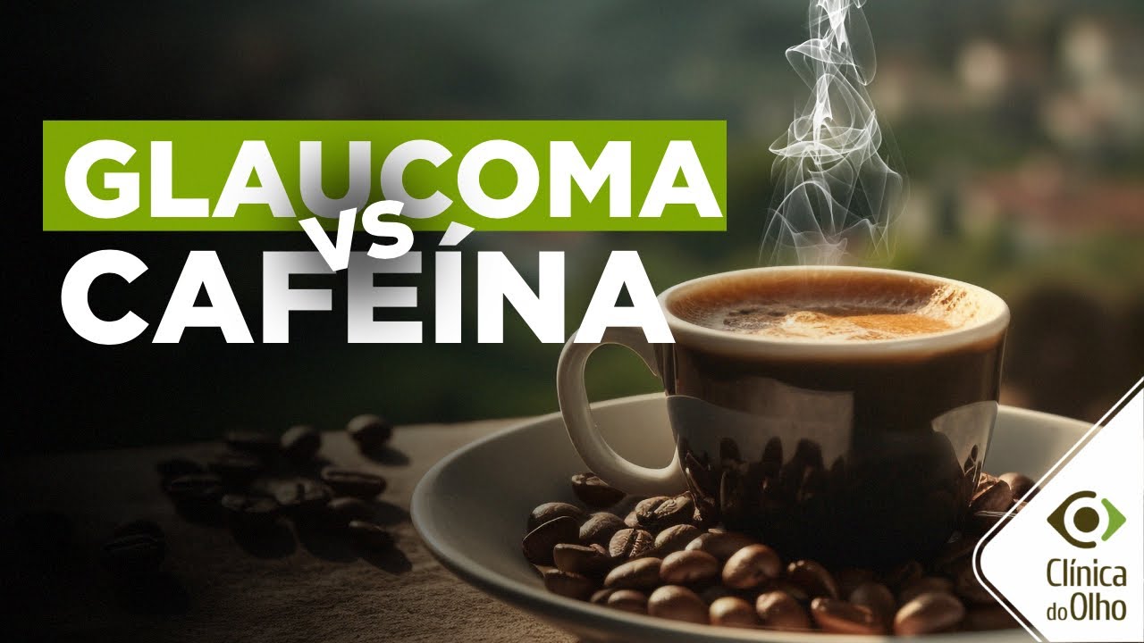 Cafeína faz mal pra quem tem glaucoma? Assista e descubra!