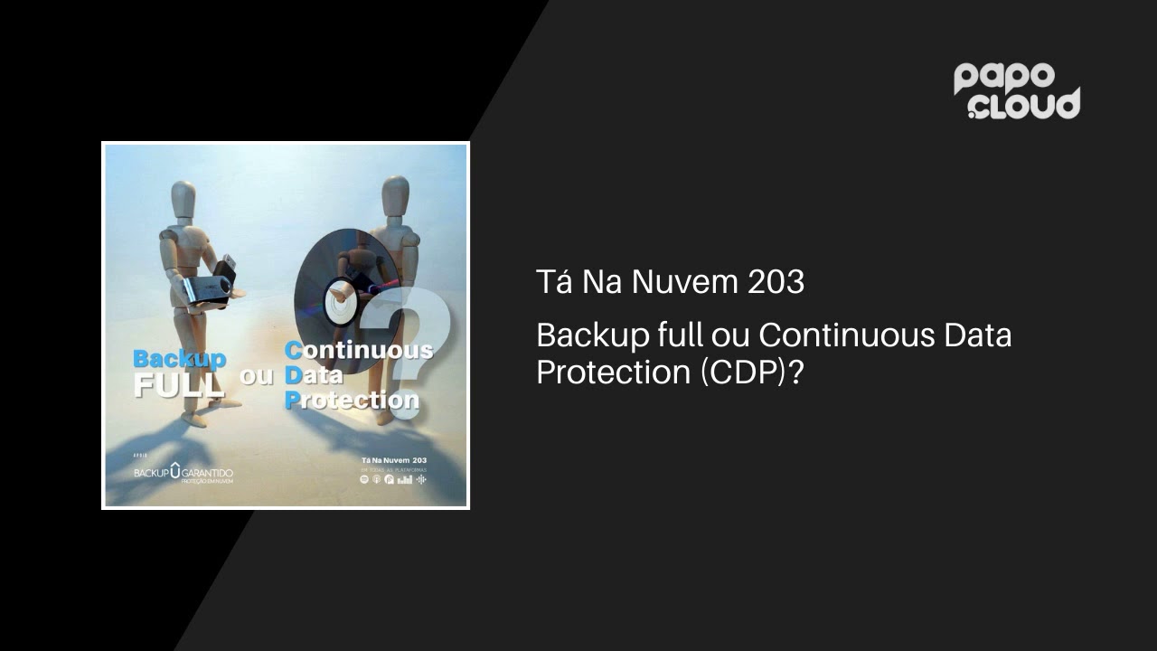 Tá Na Nuvem 203 - Backup full ou Continuous Data Protection (CDP)?