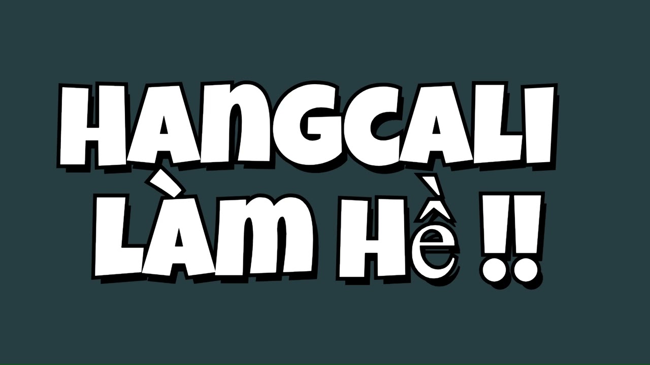 77. Hangcali làm hề !!