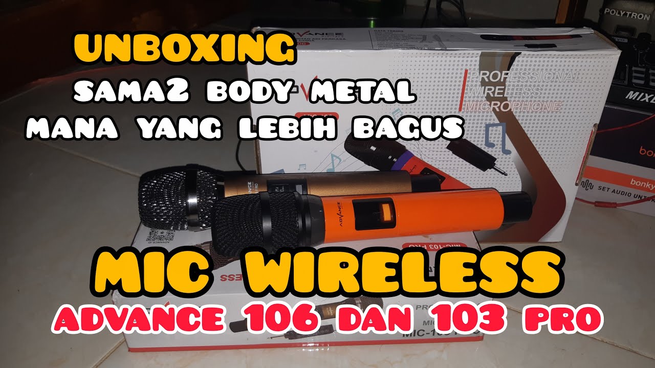 UNBOXING & TES MIC ADVANCE 106 & COMPERE TIPIS SAMA SERI 103 PRO SAMA SAMA BODY METAL