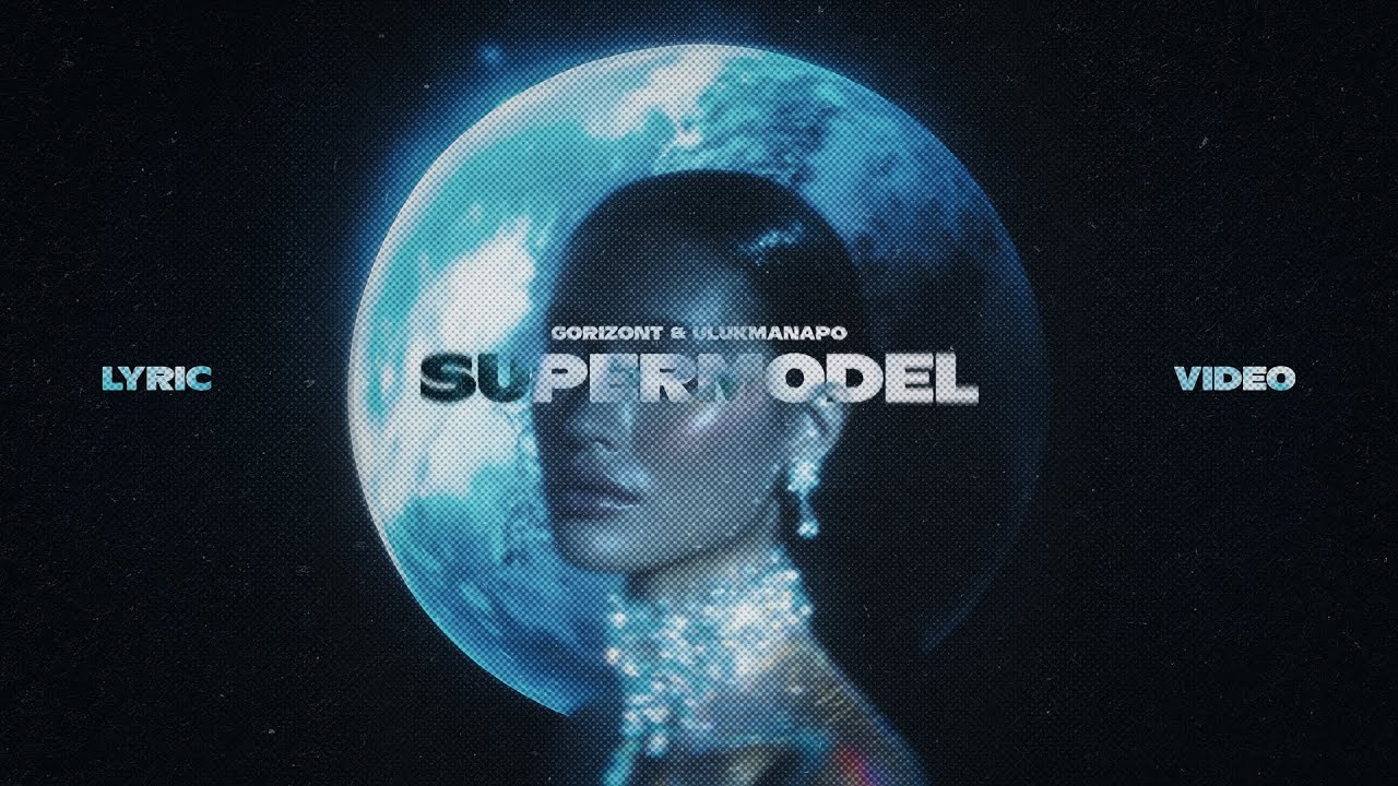 Gorizont & Ulukmanapo - Supermodel (prod. by Sad Soul)
