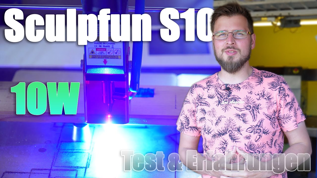 Jetzt wird er interessant! Sculpfun S10 10w Diodenlaser [+Erfahrungsbericht und Material Test]