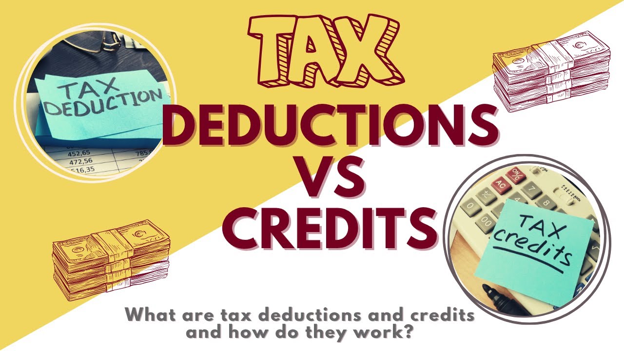 Tax Deductions and Credits - How Do They Work?