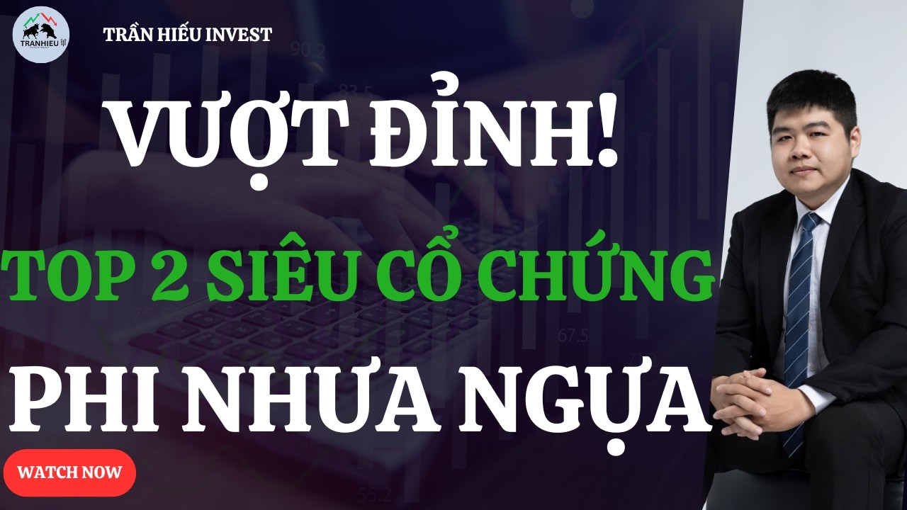 VƯỢT ĐỈNH! Top 2 SIÊU CỔ PHIẾU PHI NHƯ NGỰA