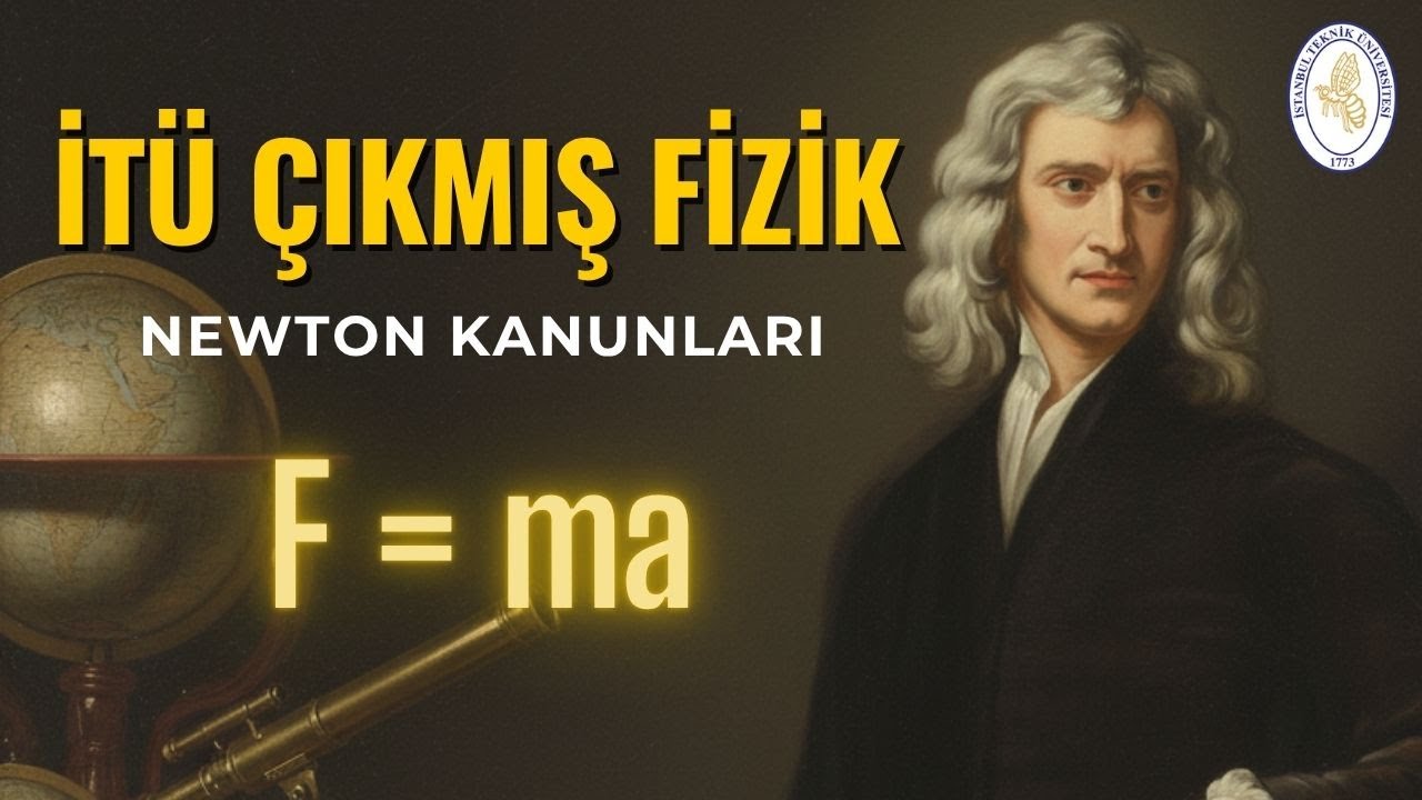 FİZİK-101 SORU &Ccedil;&Ouml;Z&Uuml;M&Uuml; | NEWTON KANUNLARI (İT&Uuml;)