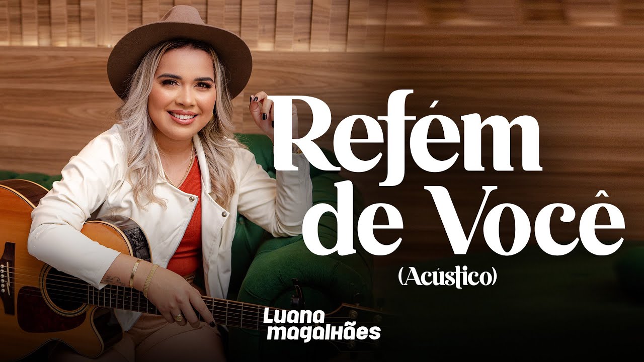 Luana Magalhães - REFÉM DE VOCÊ (Acústico)