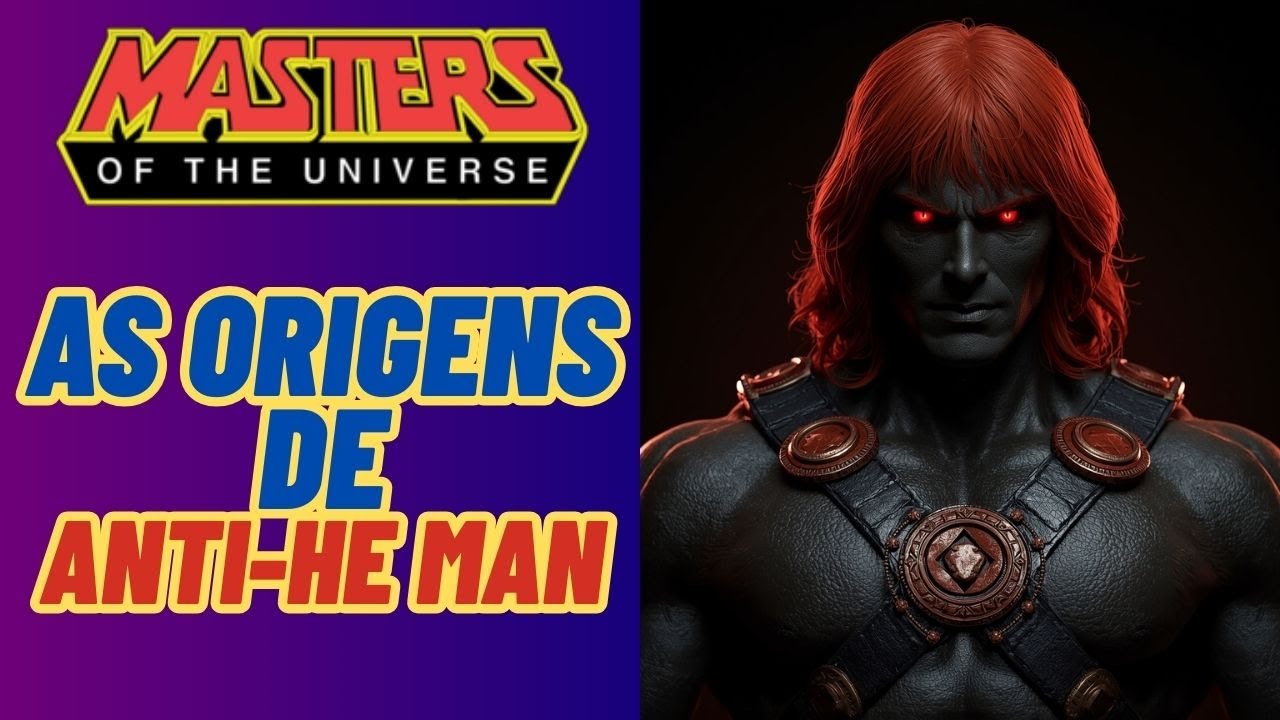 Por Dentro da Mente de Anti-He-Man: O Vil&atilde;o Mais Temido de Eternia!