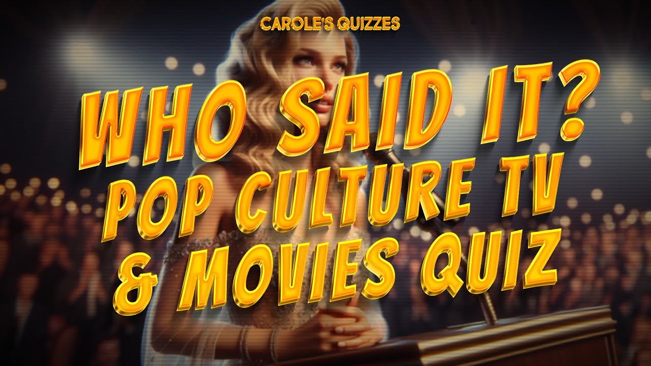 Who Said It? Quickfire Pop Culture TV And Movies Quotes Quiz!