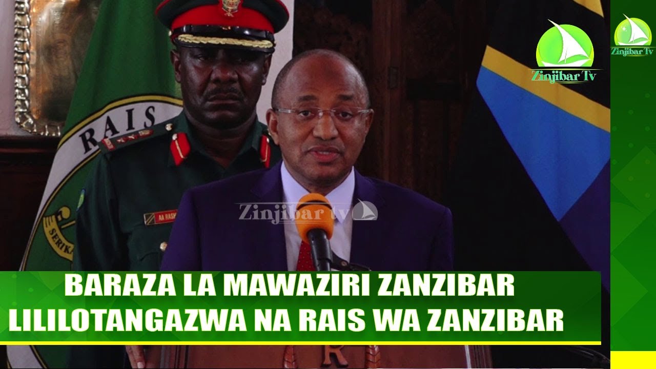 BARAZA LA MAWAZIRI ZANZIBAR LILILOTANGAZWA NA RAIS WA ZANZIBAR
