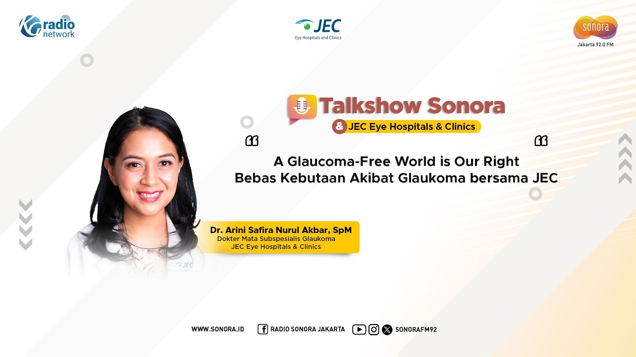 A Glaucoma-Free World is Our Right Bebas Kebutaan Akibat Glaukoma bersama JEC || Talkshow Sonora