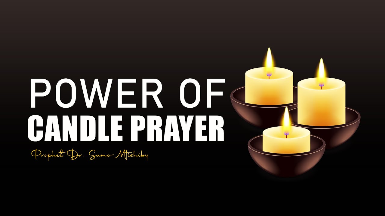 POWER OF CANDLE PRAYER ][ PROPHET DR. SAMO MTISHIBY
