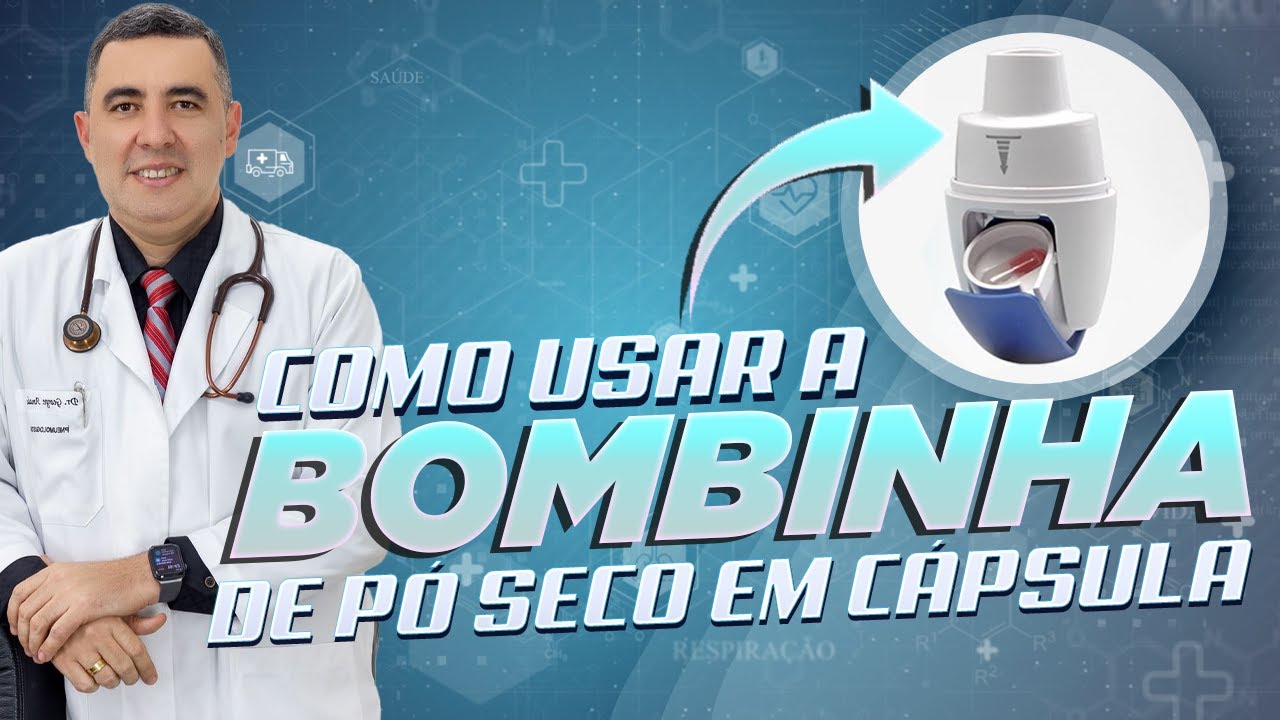 Como usar os inaladores ( bombinha ) de pó seco em cápsula. Pneumologista apresenta o passo a passo