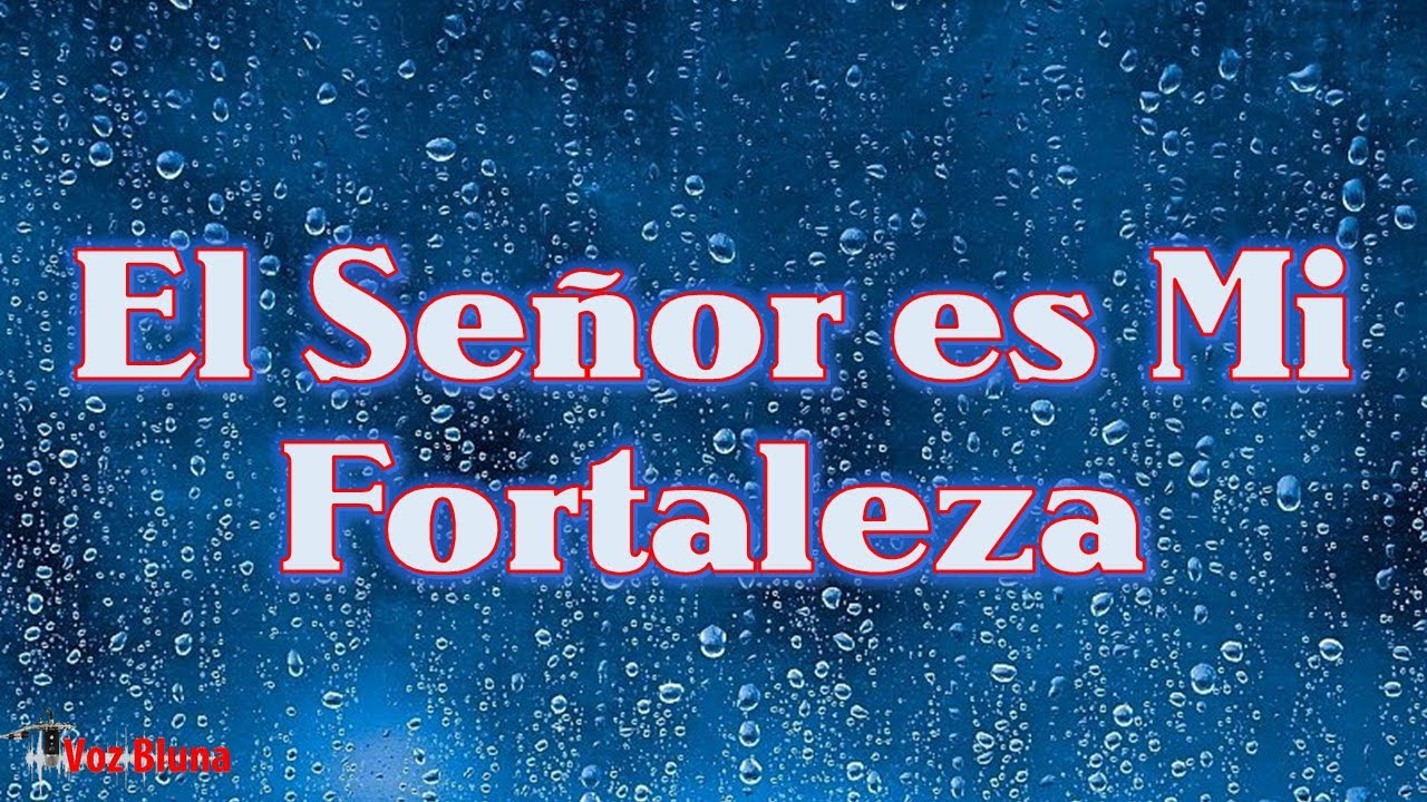 Hoy… El Señor es Mi Fortaleza