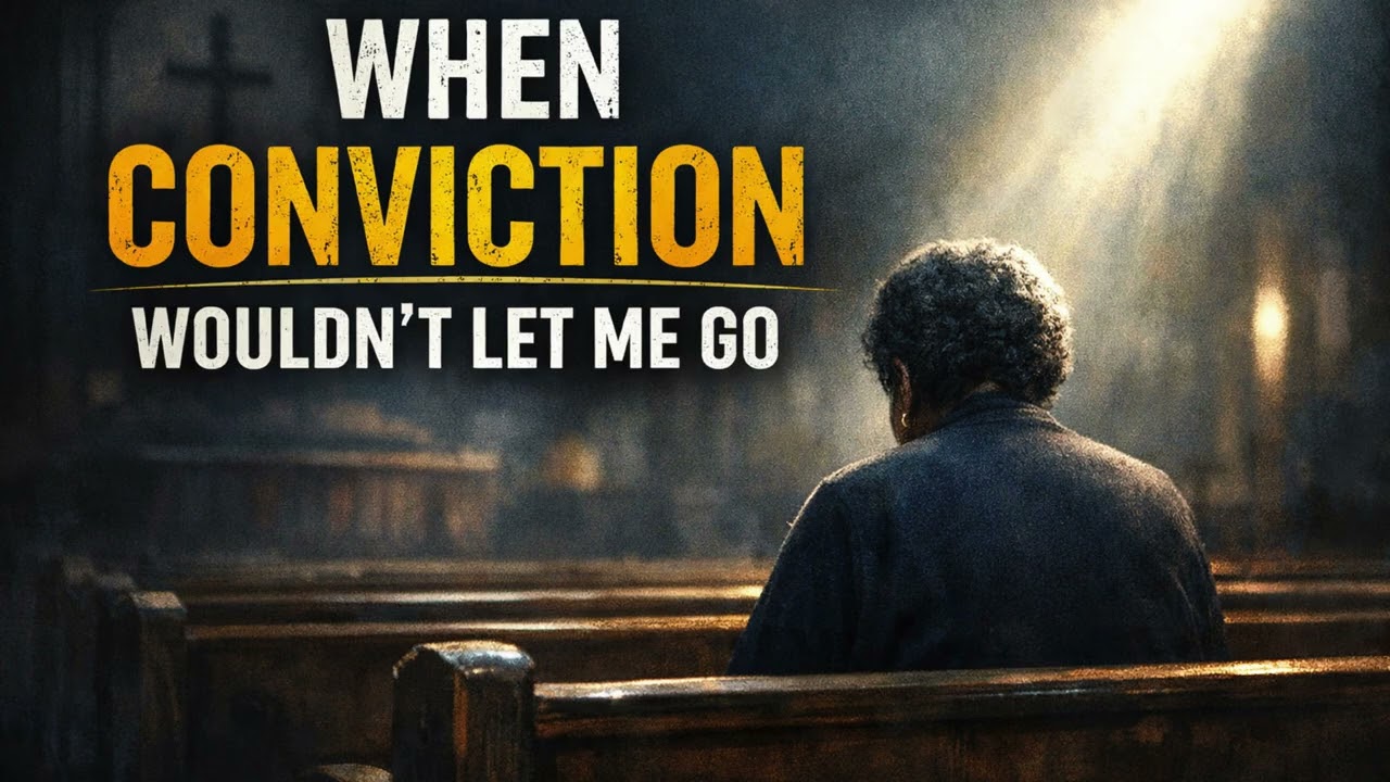 WHEN CONVICTION WOULDN’T LET ME GO