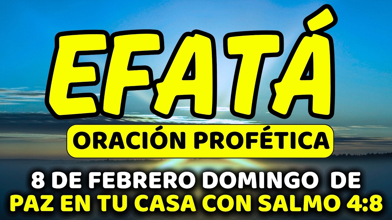 ✨ 8 de febrero DIA DE PAZ PROFUNDA EN TU CASA con EFFATÁ | Domingo de Descanso en Dios | Salmo 4:8