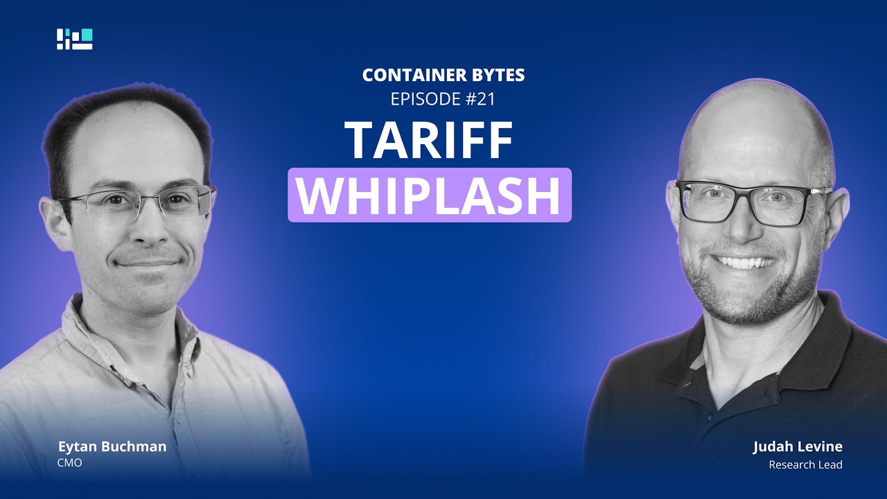 Container Bytes #21: Tariff Whiplash