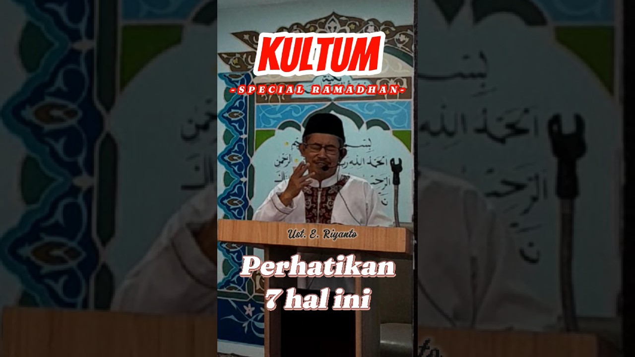KULTUM  Spesial Ramadhan  bersama: Ust. E. Riyanto   