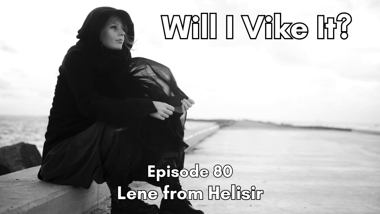 Will I Vike It? Ep 80: Lene: Mermaid, Musician & Master of Many Arts